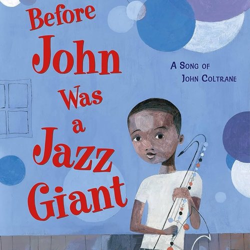 Before John was a Jazz Giant by Carole Boston